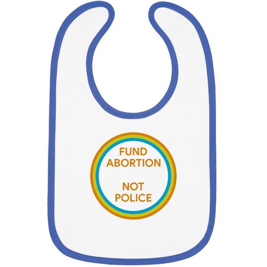 Discover Fund Abortion Not Police Bibs