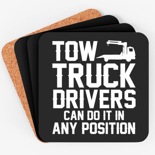 Tow Truck Drivers Can Do It In Any Position Coasters