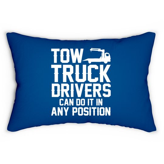 Tow Truck Drivers Can Do It In Any Position Lumbar Pillows