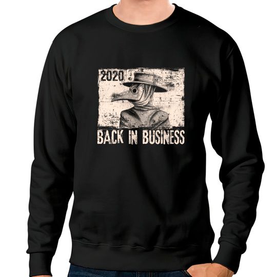 Discover 2020 Back In Business Medieval Plague Doctor Top Sweatshirts