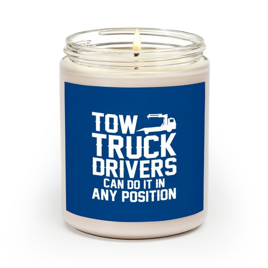 Tow Truck Drivers Can Do It In Any Position Scented Candles
