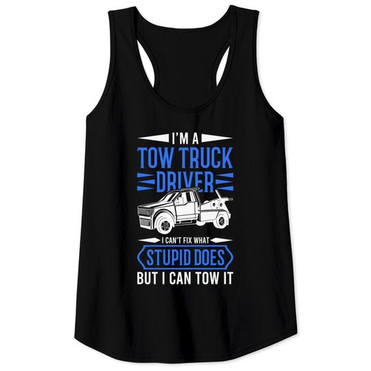 Discover Tow Trucker Tow Truck Driver Gift - Tow Truck - Tank Tops