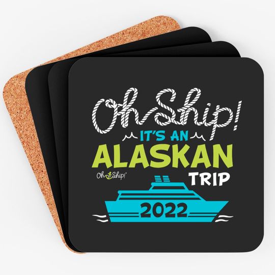 Oh Ship It's an Alaskan Trip 2022 - Alaska Cruise Coasters
