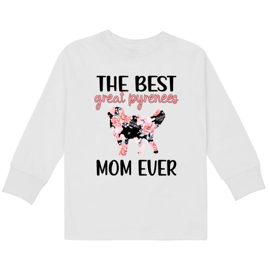 Great Pyrenees Mom Dog Lover Great Pyrenees Mama  Kids Long Sleeve T-Shirts