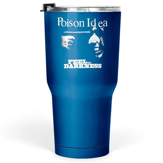 Poison Idea Feel The Darkness Tumblers 30 oz Tumblers 30 oz