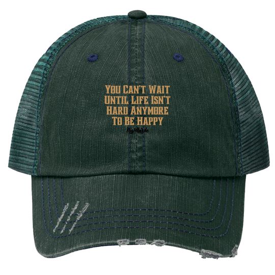 Discover You can't wait until life isn't hard anymore to be happy, nightbirde - Nightbirde - Trucker Hats