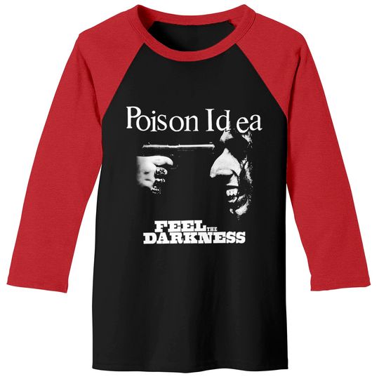 Poison Idea Feel The Darkness Tee Baseball Tees