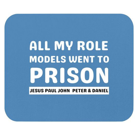 Discover All My Role Models Went To Prison -Christian - All My Role Models Went To Prison - Mouse Pads