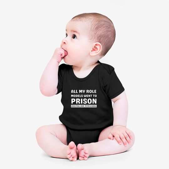 All My Role Models Went To Prison -Christian - All My Role Models Went To Prison - Onesies