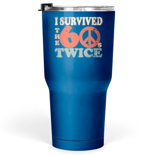 I Survived The Sixties 60S Twice Tumblers 30 oz