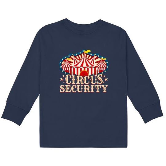 Discover Circus Party Shirt - Circus Shirts - Circus Security  Kids Long Sleeve T-Shirts