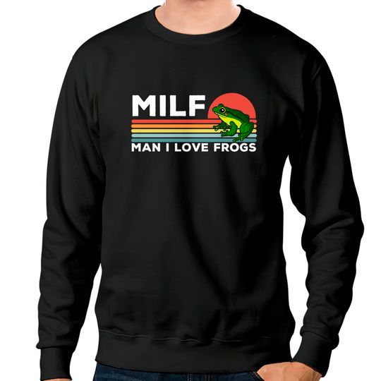 Discover MILF: Man I Love Frogs Funny Frogs - Man I Love Frogs - Sweatshirts