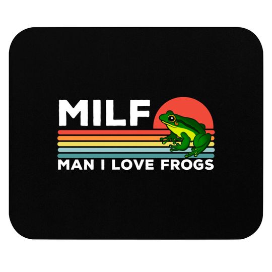 MILF: Man I Love Frogs Funny Frogs - Man I Love Frogs - Mouse Pads