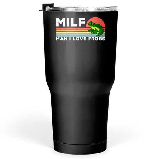 MILF: Man I Love Frogs Funny Frogs - Man I Love Frogs - Tumblers 30 oz