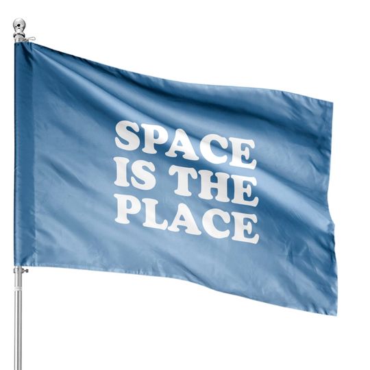 SPACE IS THE PLACE House Flags