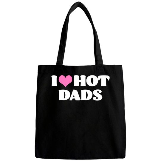 I Love Hot Dads Bags Funny Pink Heart Hot Dad Tee I Love Hot Dads