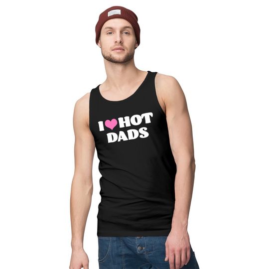 I Love Hot Dads Tank Tops Funny Pink Heart Hot Dad Tee I Love Hot Dads