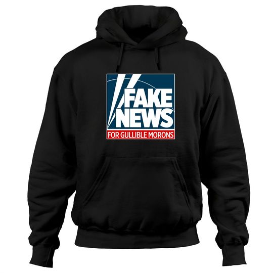 Fake News For Morons - Fox News - Hoodies