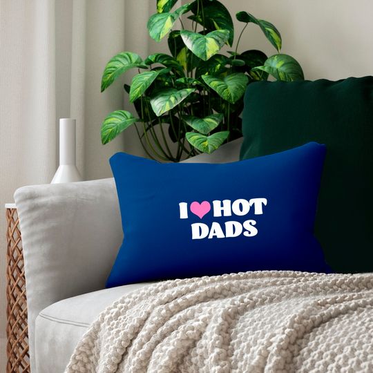 I Love Hot Dads Lumbar Pillows Funny Pink Heart Hot Dad Lumbar Pillow I Love Hot Dads