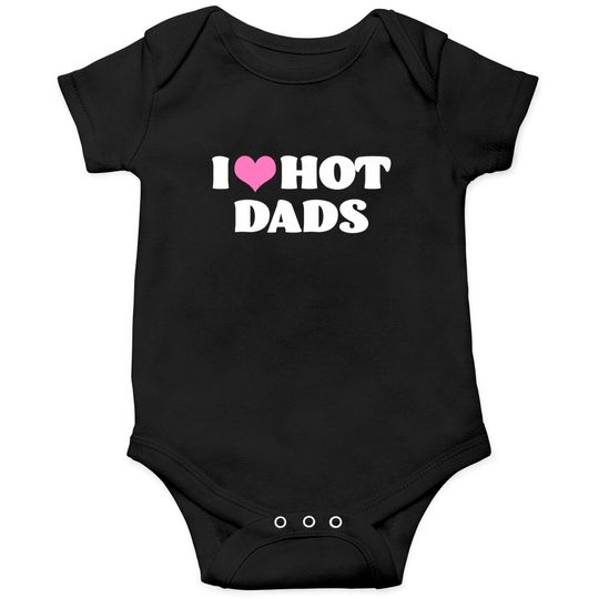 Discover I Love Hot Dads Onesies Funny Pink Heart Hot Dad Onesies I Love Hot Dads
