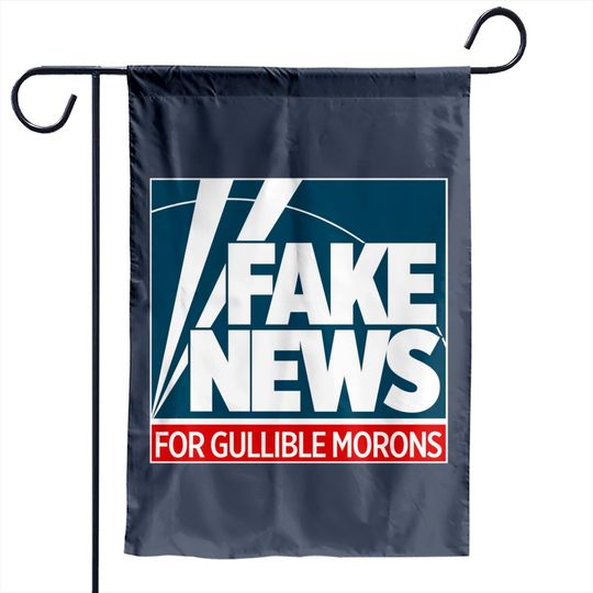 Discover Fake News For Morons - Fox News - Garden Flags