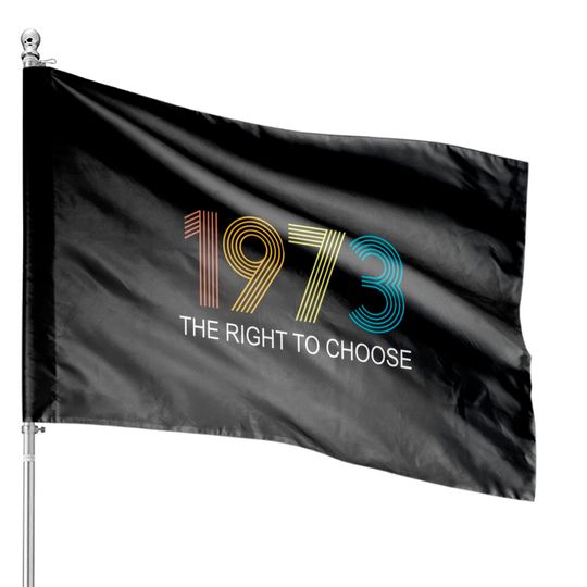 Women's Right to Choose, Vintage Defend Roe 1973 Pro-Choice House Flags