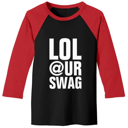 Discover LOL AT YOUR SWAG Baseball Tees