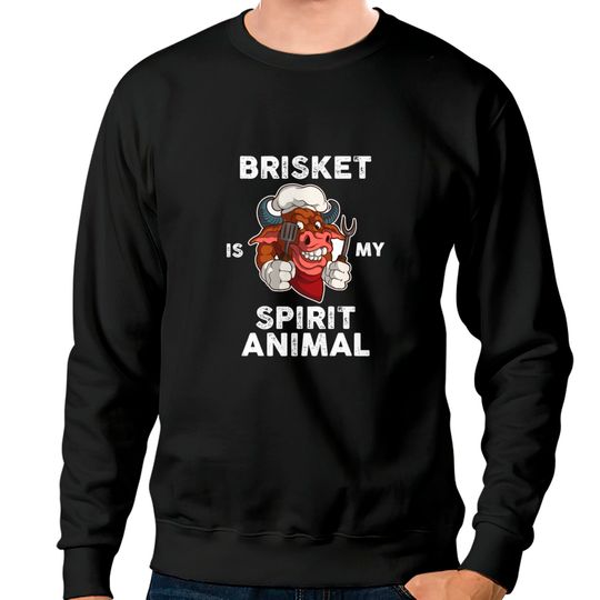 Discover Brisket Is My Spirit Animal Funny BBQ Gift Sweatshirts