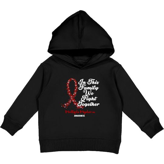 Multiple Myeloma Awareness In This Family We Fight Together - Just Breathe and Fight On - Multiple Myeloma Awareness - Kids Pullover Hoodies