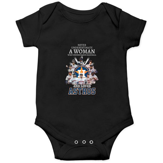 Never Underestimate A Woman Who Understands Baseball And Loves Astros Unisex Onesies, Astros Signatures Onesies