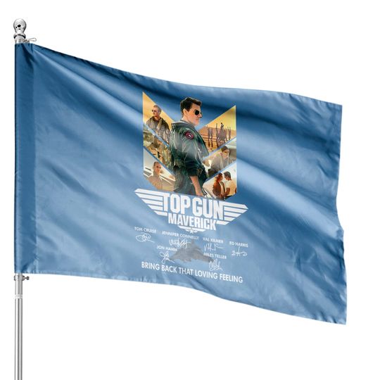 Top Gun House Flags, Top Gun Maverick Bring Back That Loving Feeling House Flags