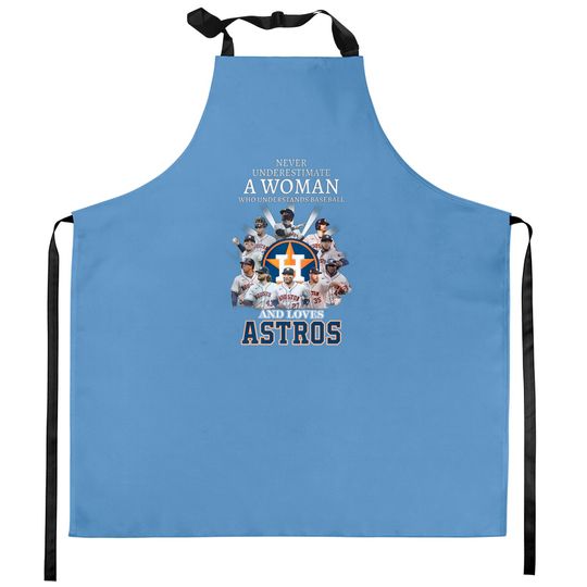 Never Underestimate A Woman Who Understands Baseball And Loves Astros Unisex Kitchen Aprons, Astros Signatures Kitchen Apron