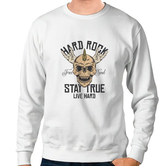 Hard Rock Stay True Live Hard Rockstar Heavy Metal Sweatshirts