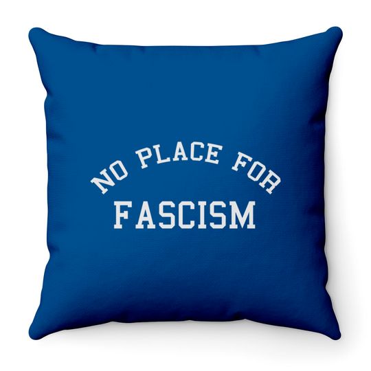 NO PLACE FOR Facism Throw Pillows