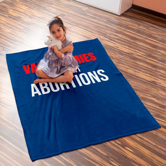 VASECTOMIES PREVENT ABORTIONS Baby Blankets