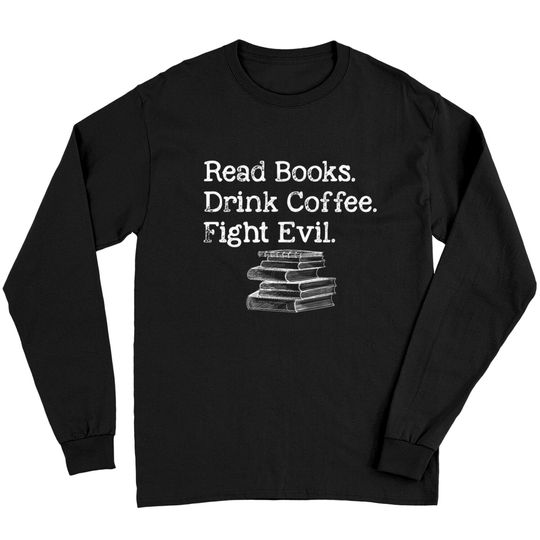 Discover Read Book Drink Coffee Fight Evil Funny Book Lover Long Sleeves