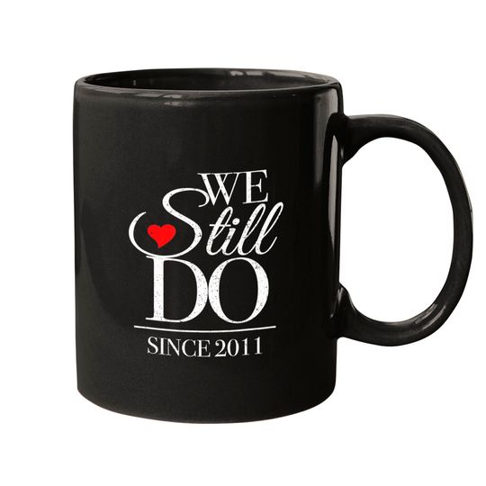 Discover Anniversary For Couples Mugs We Still Do Since 2011
