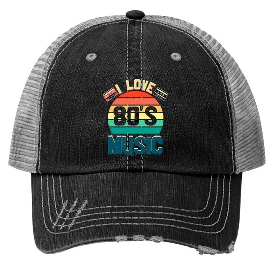 Discover I Love 80s Music Trucker Hats