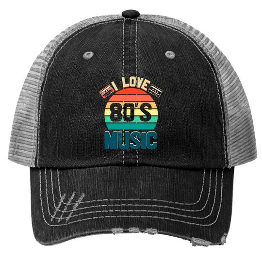 I Love 80s Music Trucker Hats