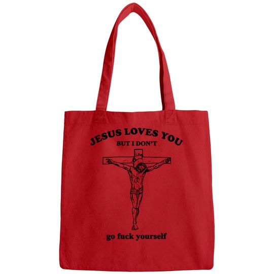 Discover Jesus Loves You But I Don't Fvck Yourself - Jesus Loves You But I Dont Fvck Yourse - Bags