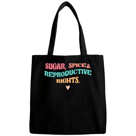 Discover Sugar Spice & Reproductive Rights Bags, Roe V Wade Bags