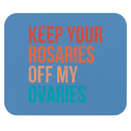 Discover Keep Your Rosaries Off My Ovaries Feminist Vintage Mouse Pads