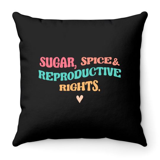 Sugar Spice & Reproductive Rights Throw Pillows, Roe V Wade Throw Pillows