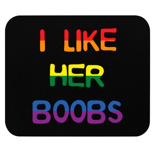 I Like Her Boobs LGBT Mouse Pads