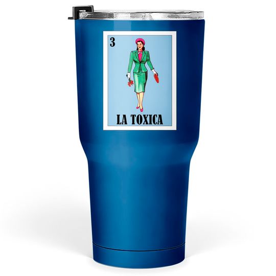 Spanish Funny Lottery Gift - Mexican La Toxica Tumblers 30 oz