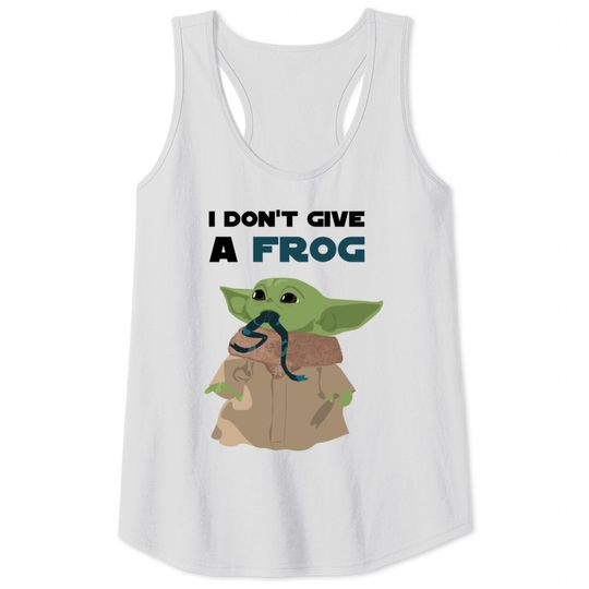 Discover Funny sayings Baby Yoda I don't give a frog Quote Tank Tops