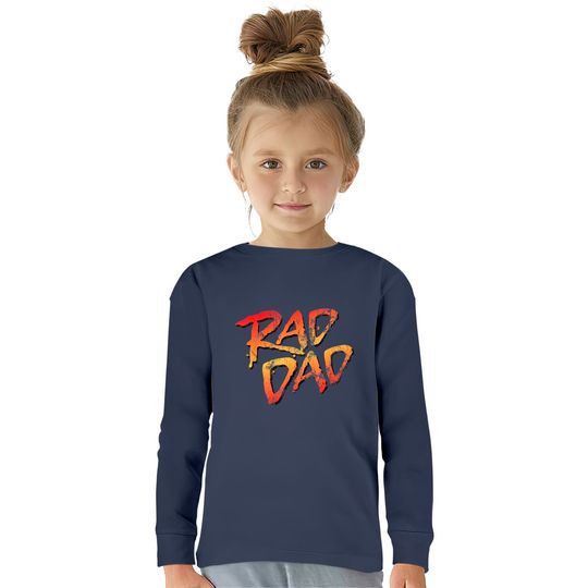 RAD DAD - 80s Nostalgic Gift for Dad, Birthday Father's Day  Kids Long Sleeve T-Shirts