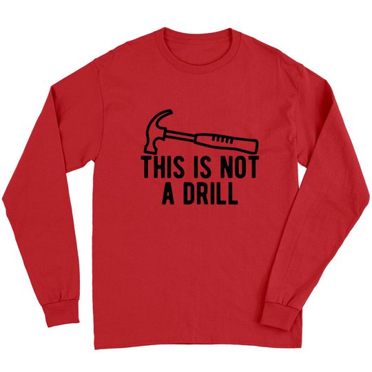 Discover This Is Not A Drill Long Sleeves