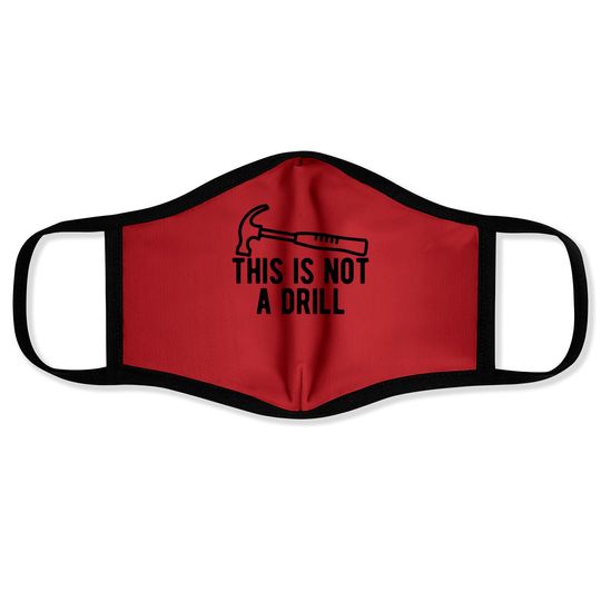 This Is Not A Drill Face Masks