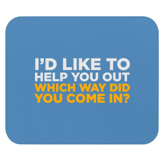 Discover I'd Like To Help You! Mouse Pads